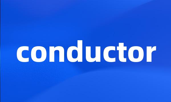 conductor