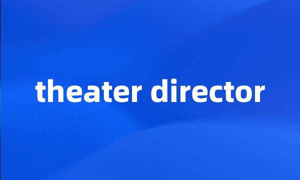 theater director