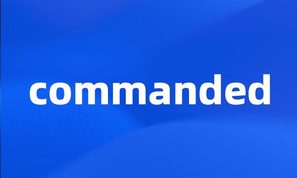 commanded