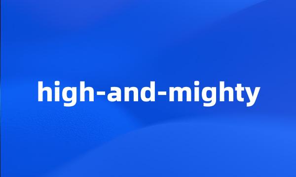 high-and-mighty