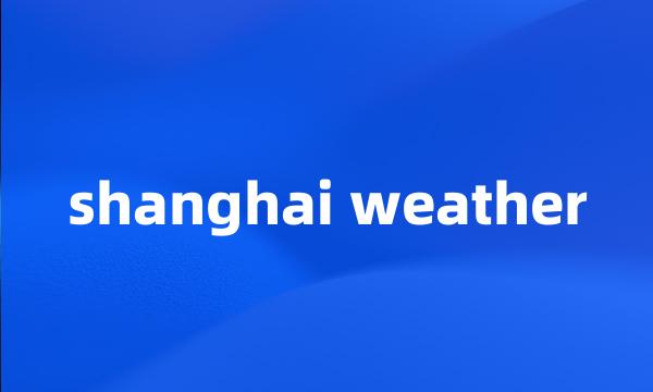 shanghai weather