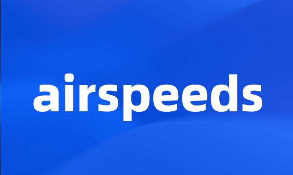 airspeeds