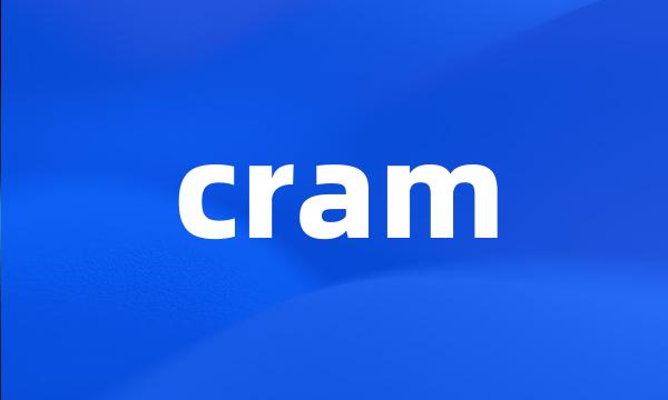 cram