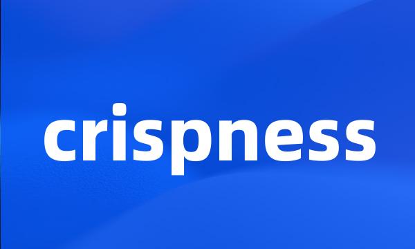 crispness