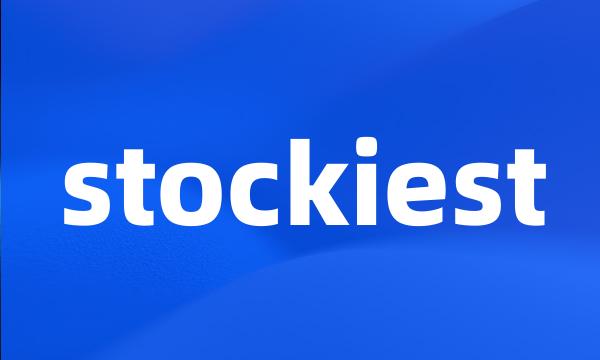 stockiest