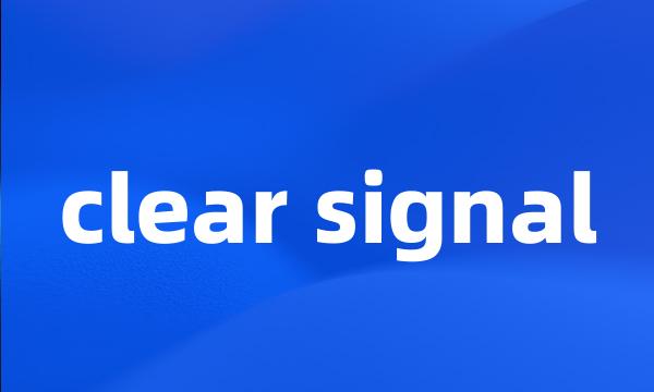 clear signal