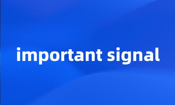 important signal