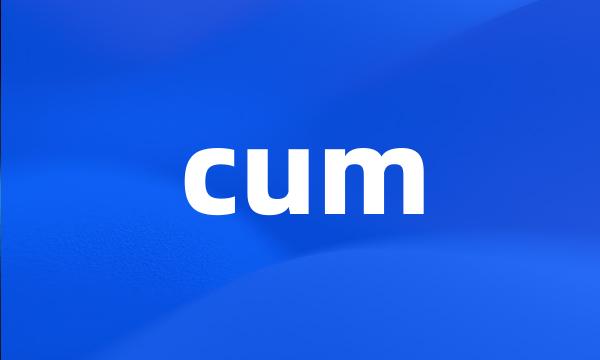 cum