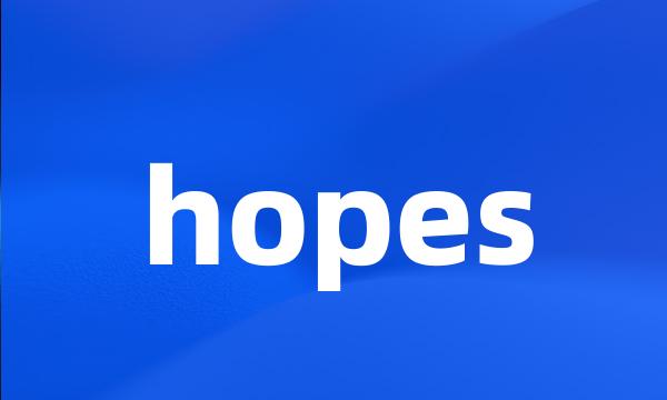 hopes