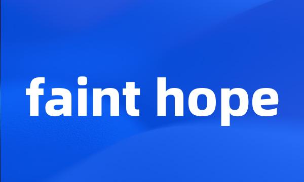 faint hope