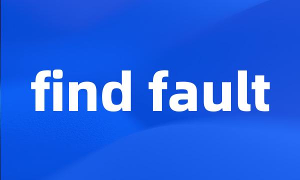 find fault