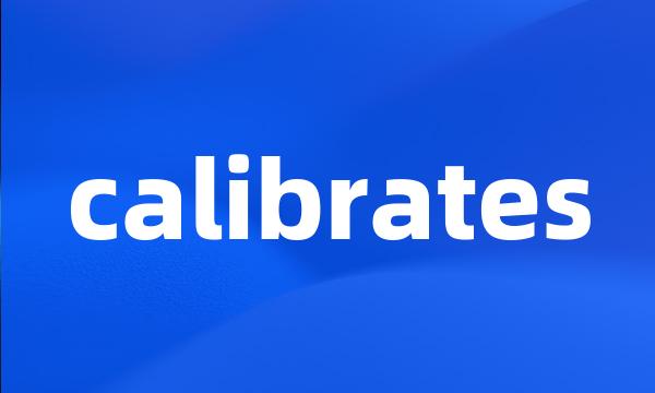 calibrates