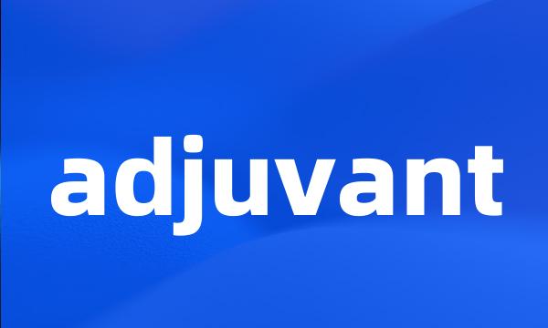 adjuvant