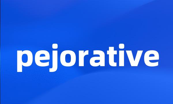 pejorative