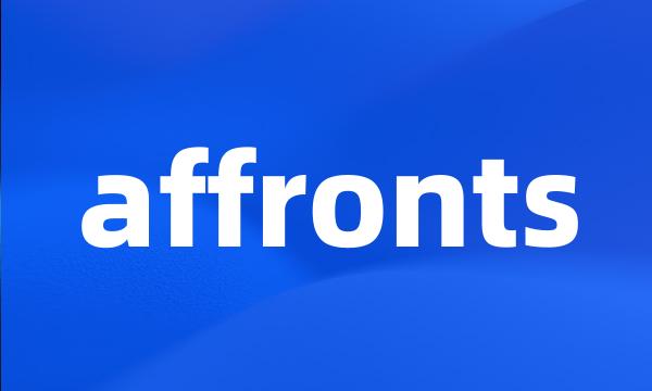 affronts