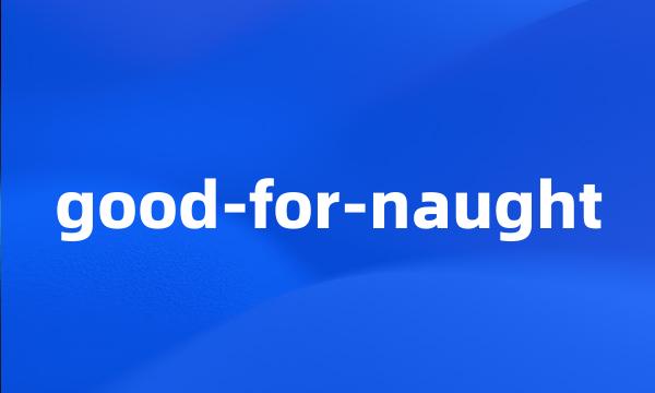 good-for-naught