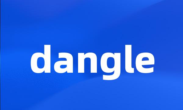 dangle