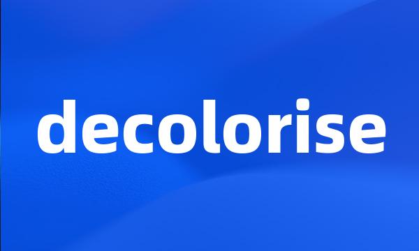 decolorise