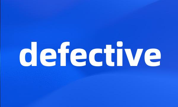 defective