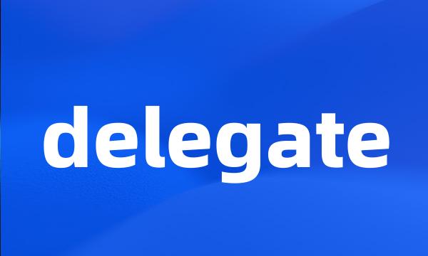 delegate