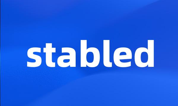 stabled