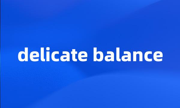 delicate balance