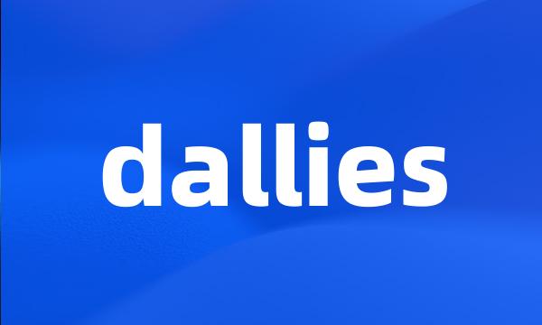 dallies