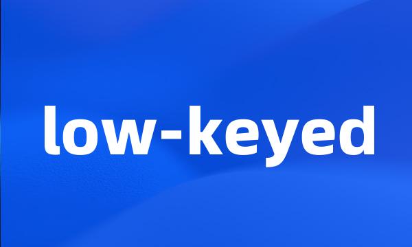 low-keyed