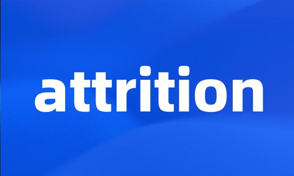 attrition