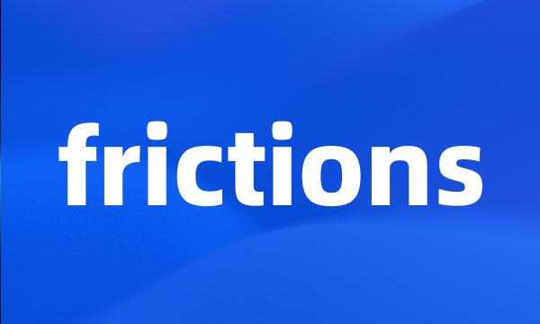 frictions