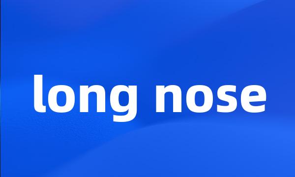 long nose