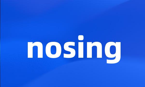 nosing