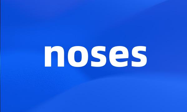 noses