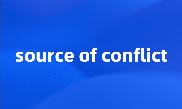 source of conflict