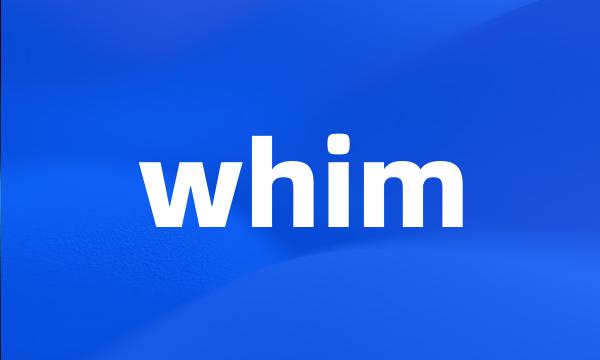 whim