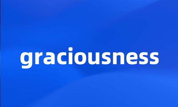 graciousness