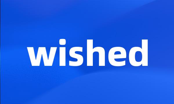 wished