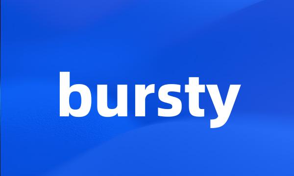 bursty