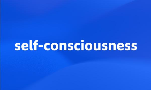 self-consciousness