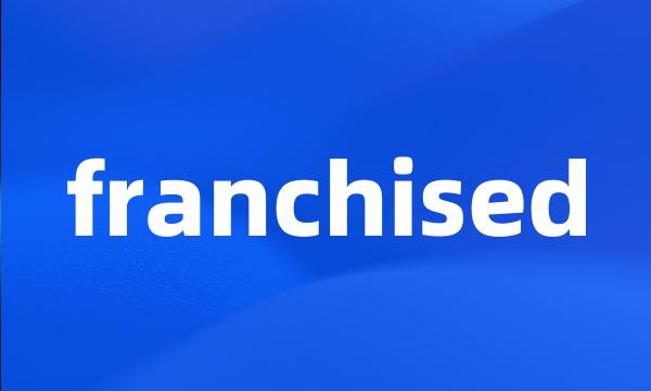 franchised