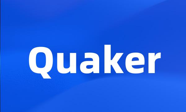 Quaker