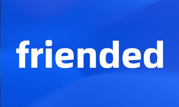 friended