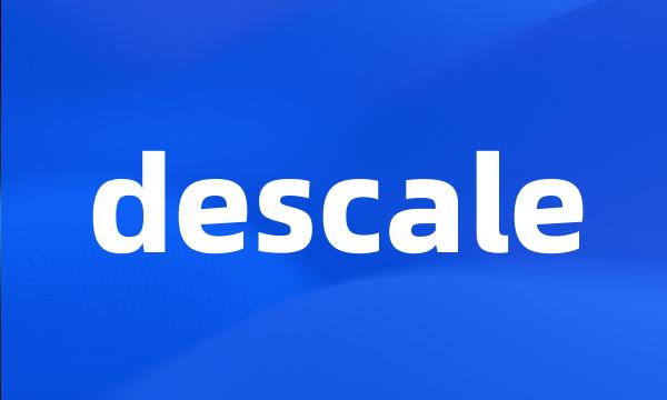 descale