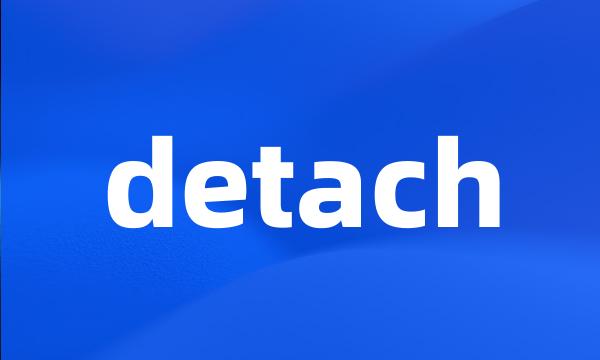 detach