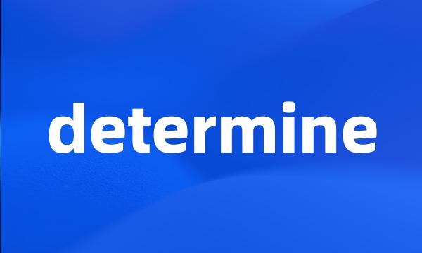 determine