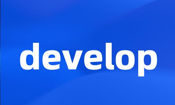 develop