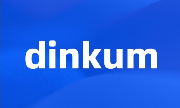 dinkum