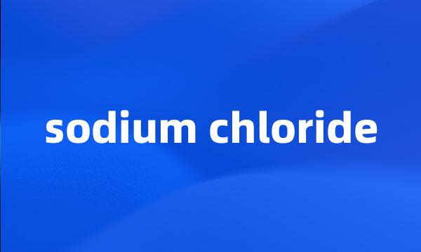 sodium chloride