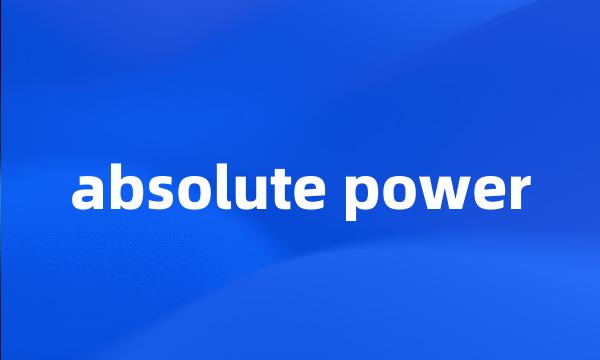 absolute power