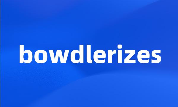 bowdlerizes